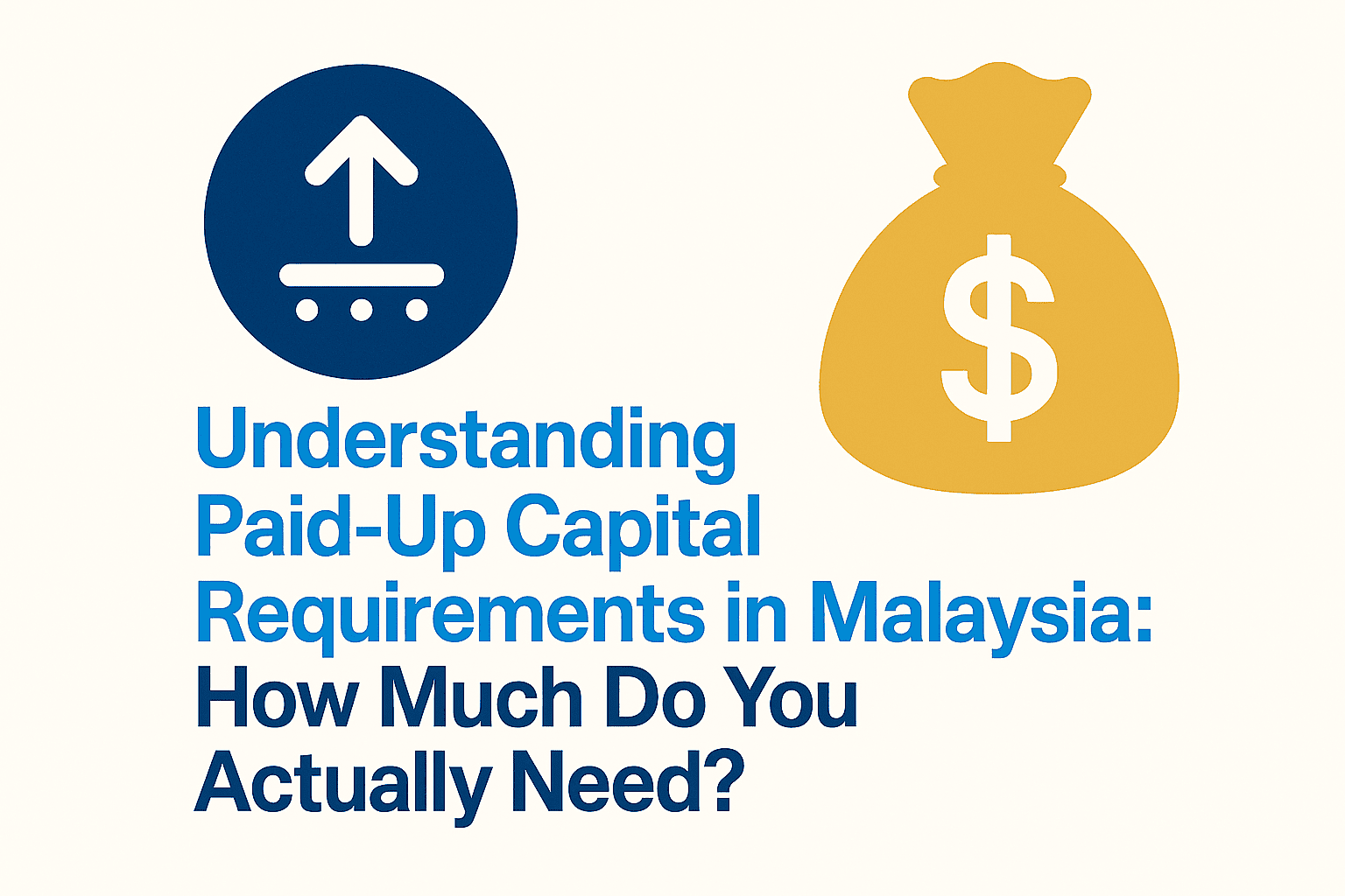 Understanding Paid-Up Capital Requirements in Malaysia: How Much Do You Actually Need?